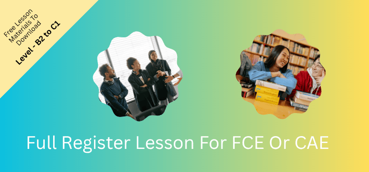 Full Register Lesson For FCE Or CAE