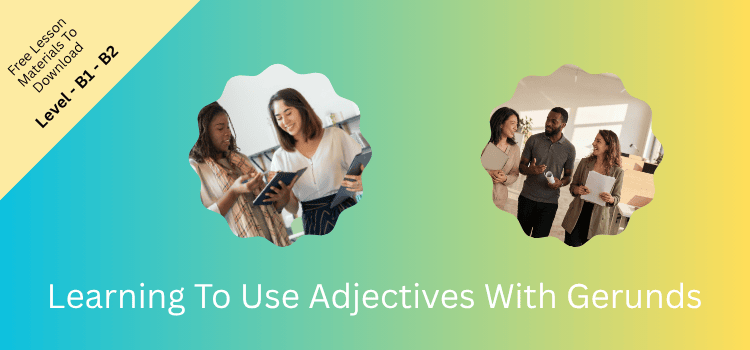 Learning To Use Adjectives With Gerunds
