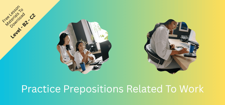 Practice Prepositions Related To Work