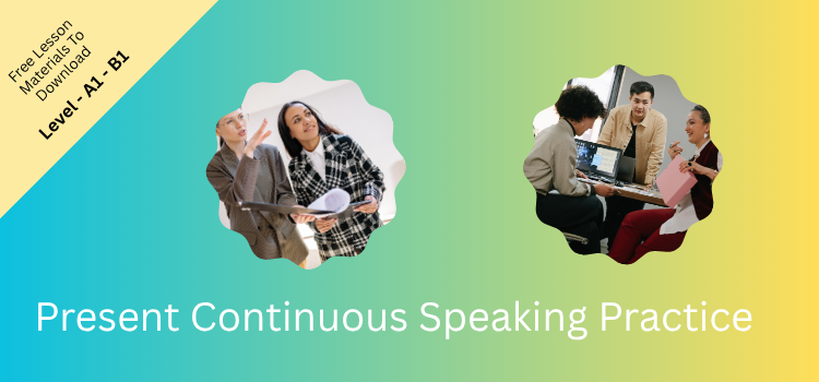 Present Continuous Speaking Practice